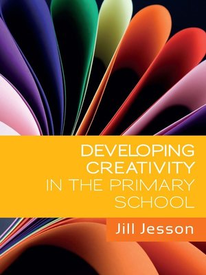 cover image of Developing Creativity in the Primary School
